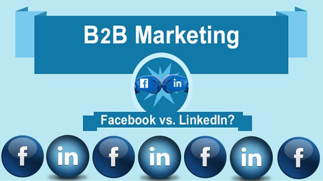 Facebook vs. LinkedIn: Which is better for B2B Marketing