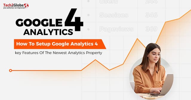 How To Upgrade Google Analytics 4? Learn New Analytics 4 Powerful Features