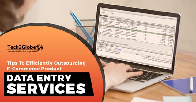 TIPS TO EFFICIENTLY OUTSOURCING E-COMMERCE PRODUCT DATA ENTRY SERVICES