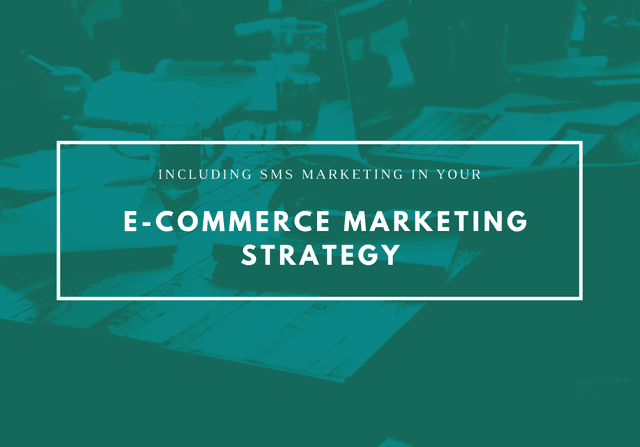 Including SMS Marketing In Your E-Commerce Marketing Strategy