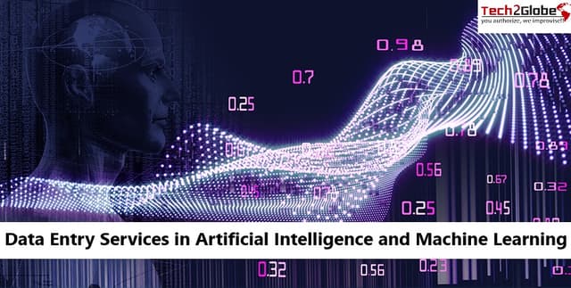 Role of Data Entry Services in Artificial Intelligence and Machine Learning