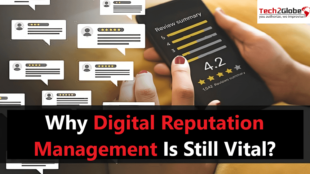 Factors On Why Digital Reputation Management Is Still Vital