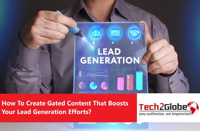 How To Make Gated Content That Strengthens Your Lead Generation Activities?