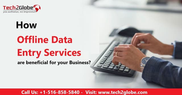 Why Choose Offline Data Entry Services as advantages for your Business?