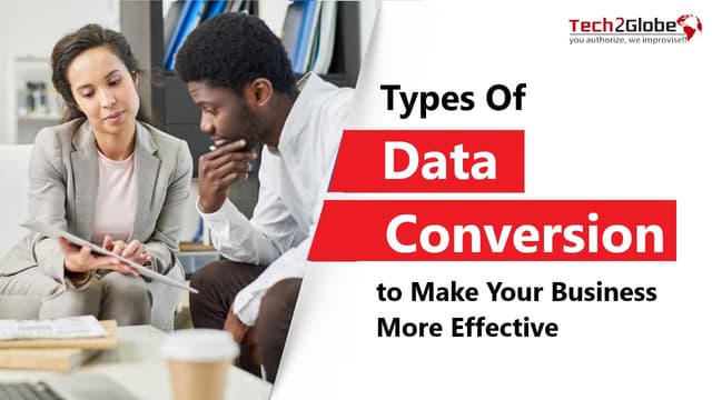 Use Different Types of  Data Conversion Services to Make Your Business More Effective