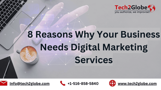 8 Reasons Why Your Business Needs Digital Marketing Services