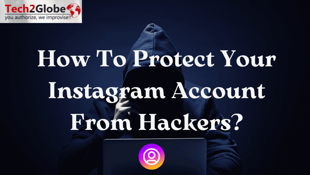 How To Protect Your Instagram Account From Hackers?