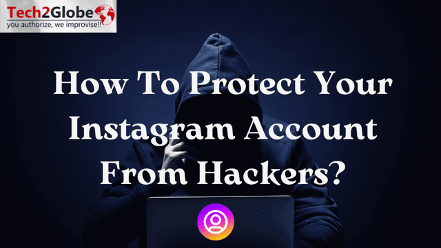 How To Protect Your Instagram Account From Hackers?