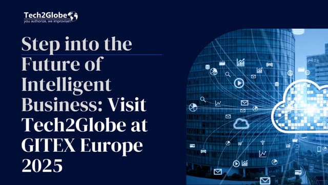 Step into the Future of Intelligent Business: Visit Tech2Globe at GITEX Europe 2025