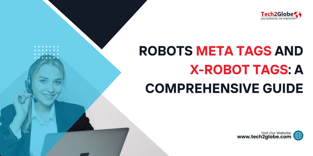 Robots Meta Tags And X-Robot Tags: A Comprehensive Guide