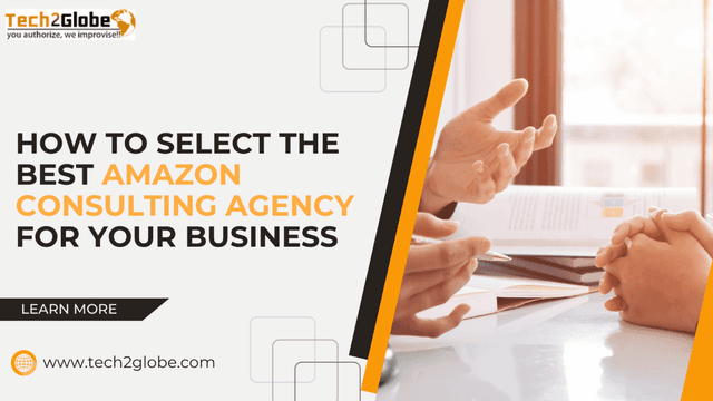 How to Select the Best Amazon Consulting Agency for Your Business 